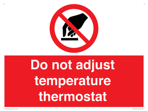 Do not adjust temperature thermostat